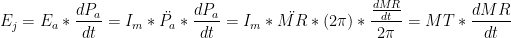 $$E_j = E_a * \frac{d P_a}{d t} = I_m * \ddot{P_a} * \frac{d P_a}{d t} = I_m * \ddot{MR} * (2 \pi) * \frac{\frac{d MR}{d t}}{2 \pi} = MT * \frac{d MR}{d t}$$